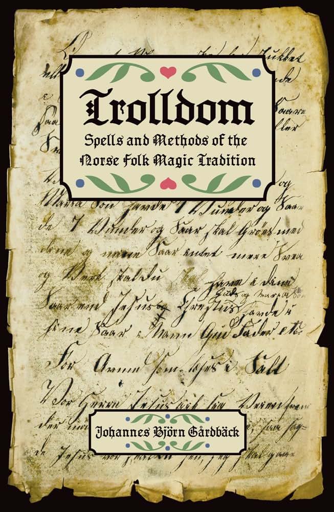 Trolldom: Spells and Methods of the Norse Folk Magic Tradition