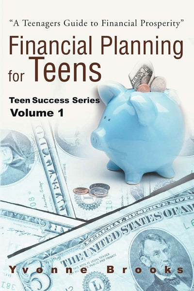 Financial Planning for Teens: Teen Success Series Volume One