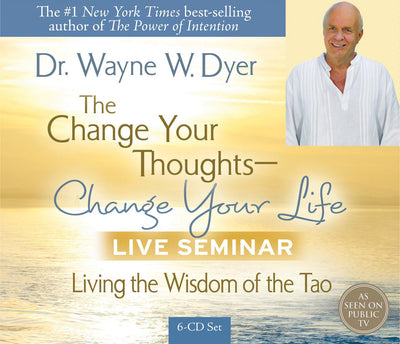 The Change Your Thoughts - Change Your Life, Live Seminar!: Living the Wisdom of the Tao