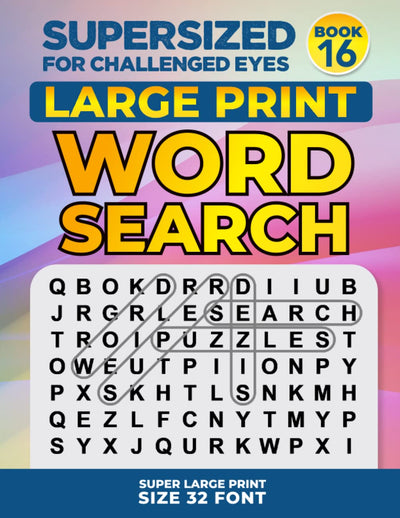 SUPERSIZED FOR CHALLENGED EYES, Book 16: Super Large Print Word Search Puzzles (SUPERSIZED FOR CHALLENGED EYES Super Large Print Word Search Puzzles)