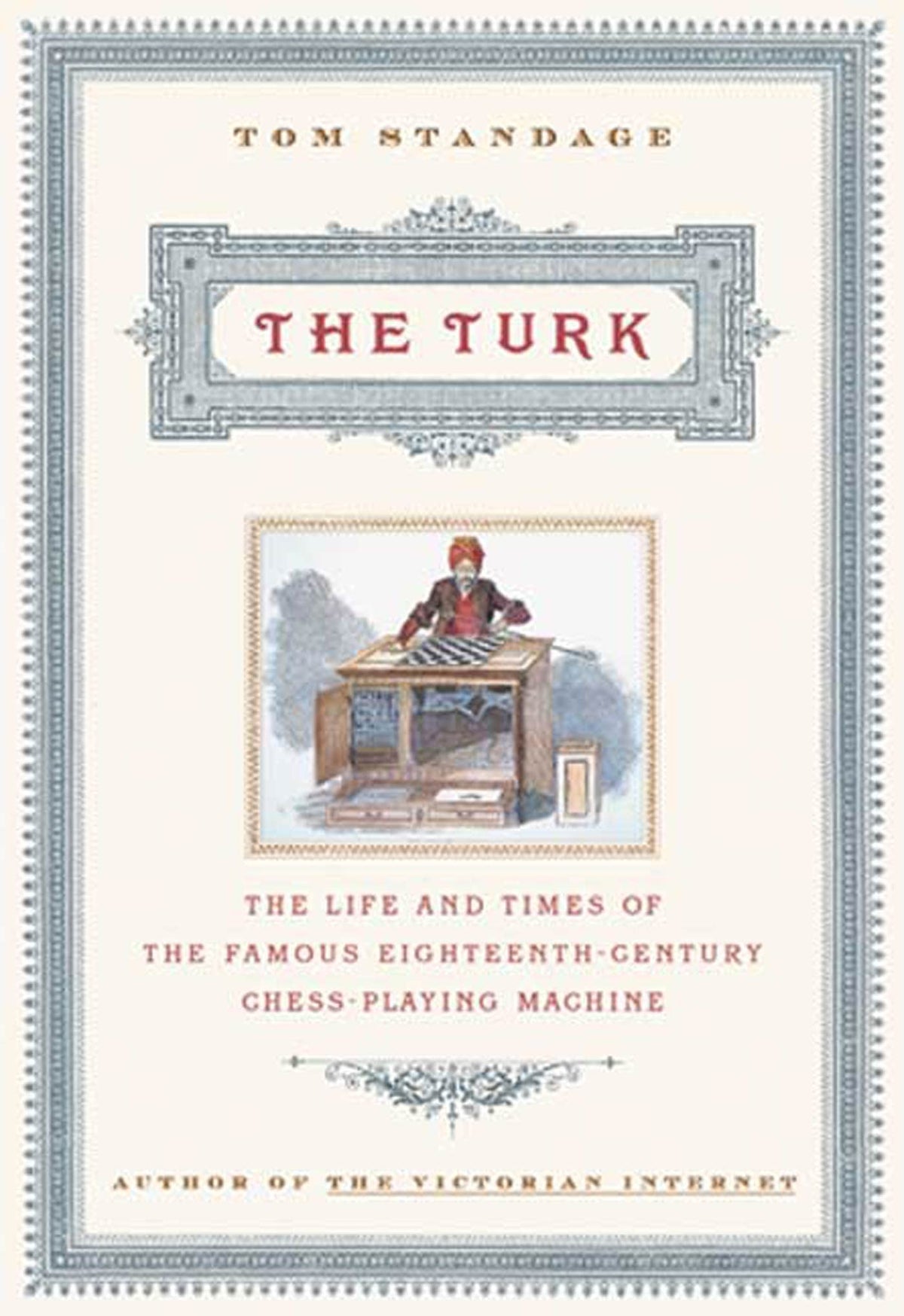The Turk: The Life and Times of the Famous Eighteenth-Century Chess-Playing Machine