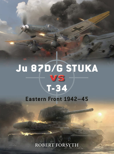 Ju 87D/G STUKA versus T-34: Eastern Front 1942-45 (Duel, 129)