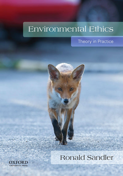 Environmental Ethics: Theory in Practice by Sandler, Ronald