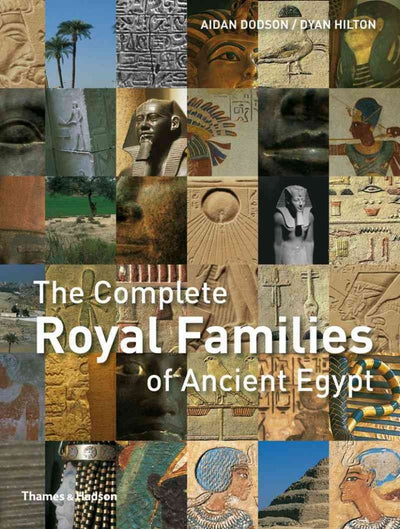 The Complete Royal Families of Ancient Egypt (The Complete Series)