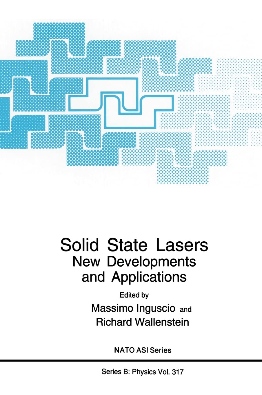 Solid State Lasers:New Developments and Applications (NATO Science Series B: Physics)