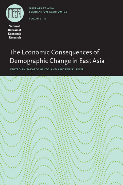 The Economic Consequences of Demographic Change in East Asia (Volume 19) (National Bureau of Economic Research East Asia Seminar on Economics)