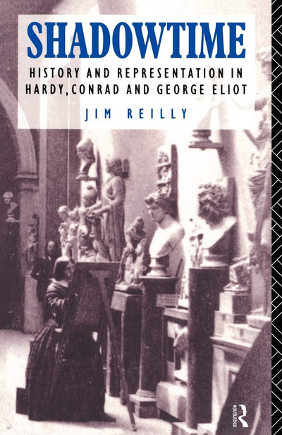 Shadowtime: History and Representation in Hardy, Conrad and George Eliot