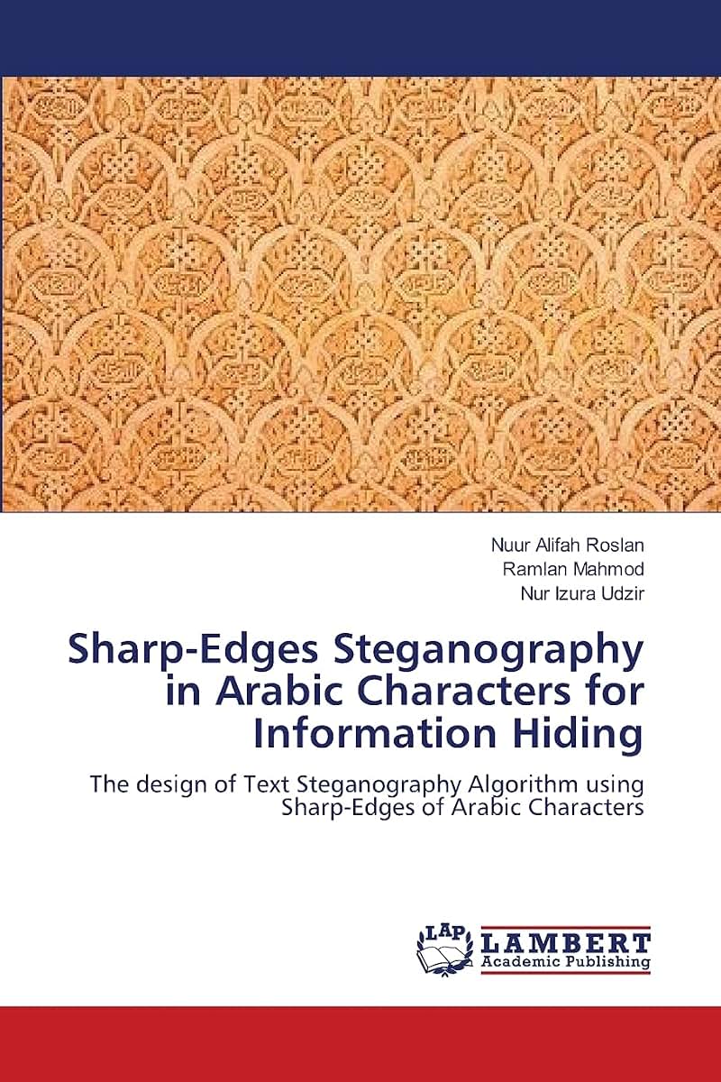 Sharp-Edges Steganography in Arabic Characters for Information Hiding: The design of Text Steganography Algorithm using Sharp-Edges of Arabic Characters