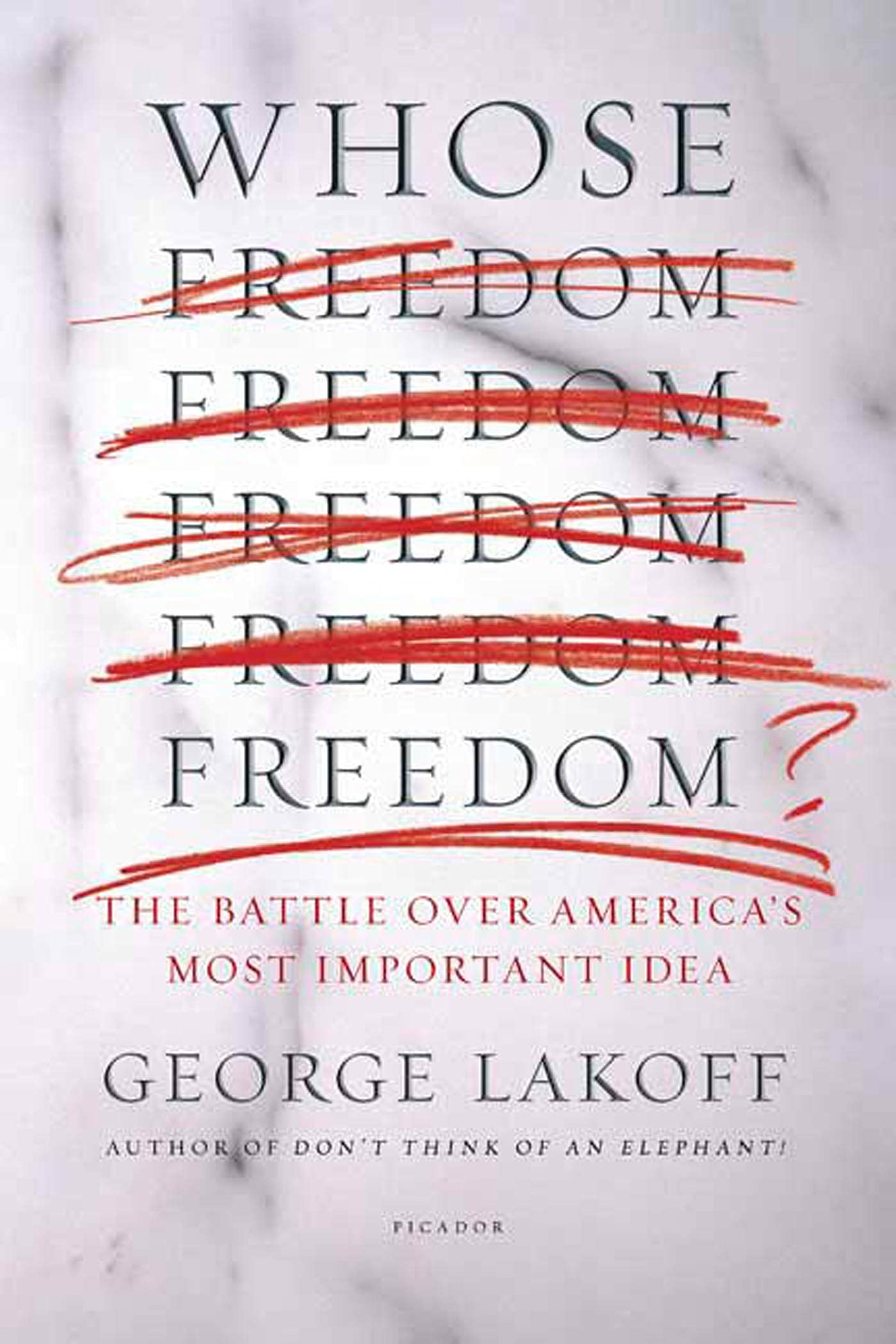 Whose Freedom?: The Battle over America's Most Important Idea