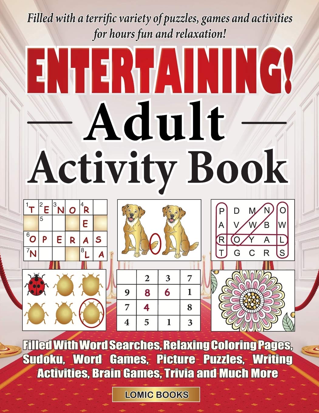 Entertaining! Adult Activity Book: Filled with Word Searches, Relaxing Coloring Pages, Sudoku, Word Games, Picture Puzzles, Brain Games, Trivia and Much More