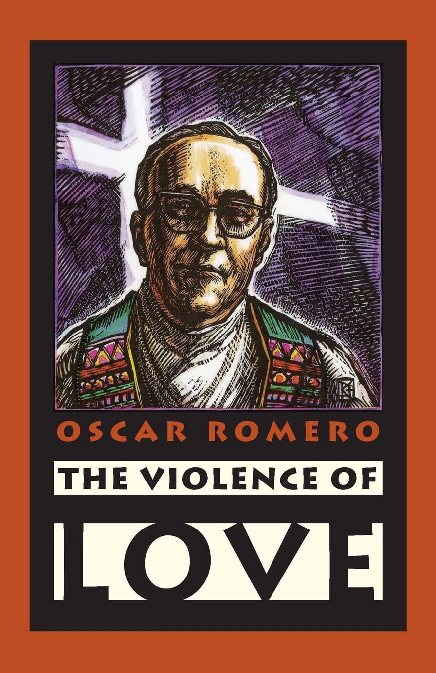 The Violence Of Love by Oscar A. Romero