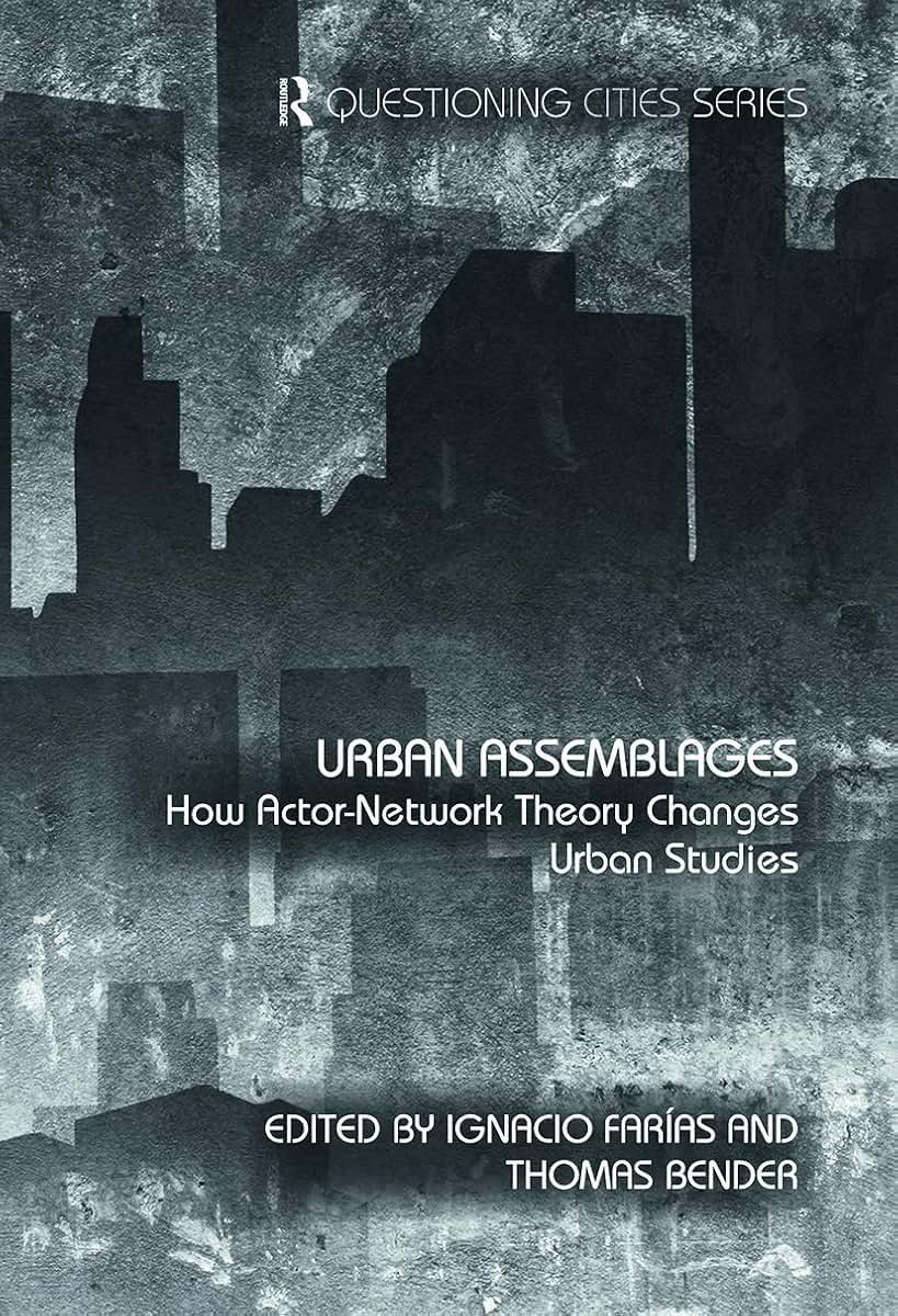 Urban Assemblages: How Actor-Network Theory Changes Urban Studies (Questioning Cities)