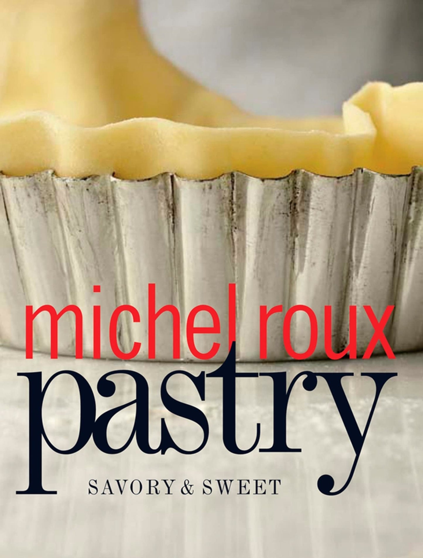 Pastry: Savory & Sweet by Roux, Michel
