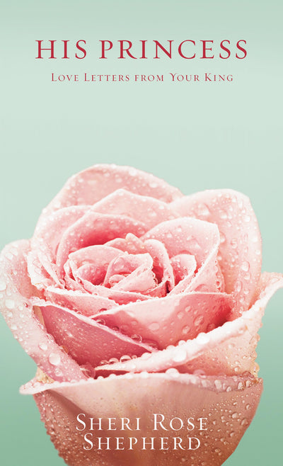 His Princess: Love Letters from Your King by Sheri Shepherd