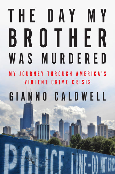 The Day My Brother Was Murdered: My Journey Through Americas Violent Crime Crisis