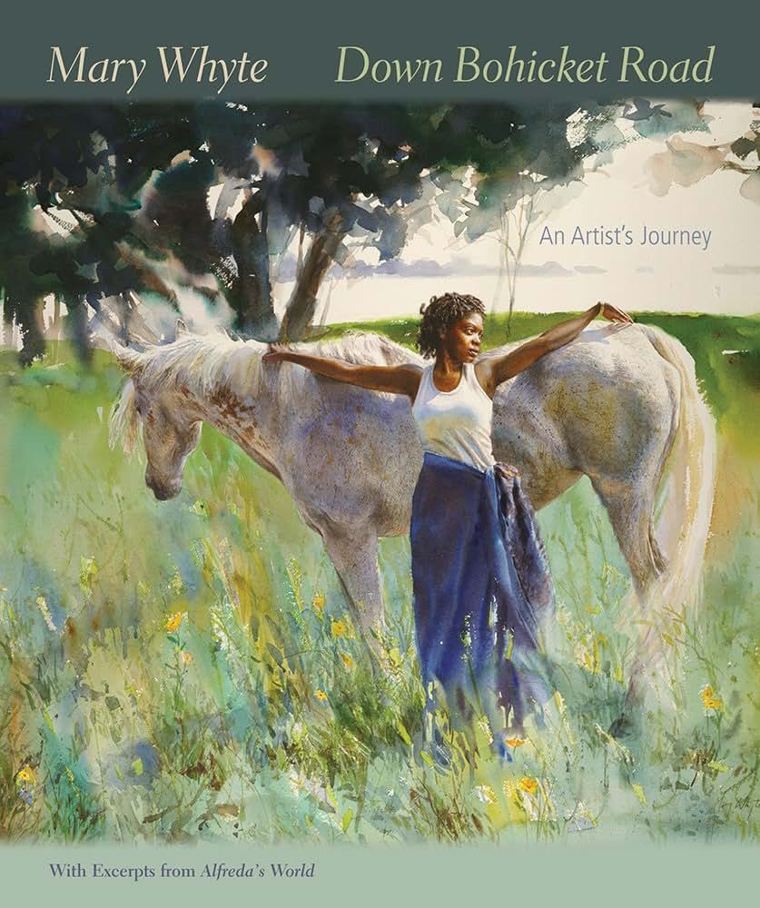 Down Bohicket Road: An Artist's Journey. Paintings and Sketches by Mary Whyte, With Excerpts from Alfreda's World.
