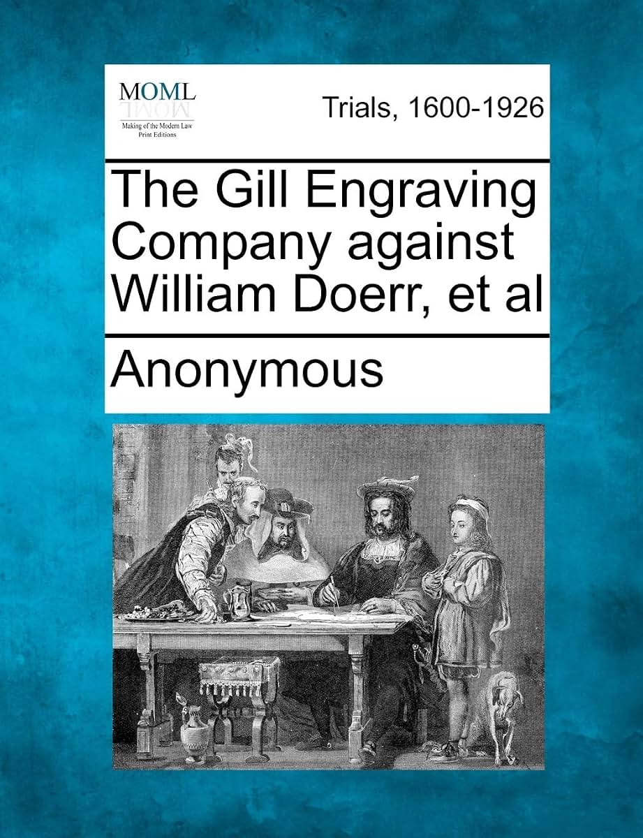 The Gill Engraving Company Against William Doerr, et al