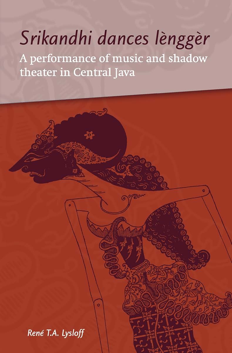 Srikandhi Dances Lnggr: A Performance of Music and Shadow Theater in Central Java (Verhandelingen van Het Koninklijk Instituut voor Taal-, Land- en Volkenkunde, 248)