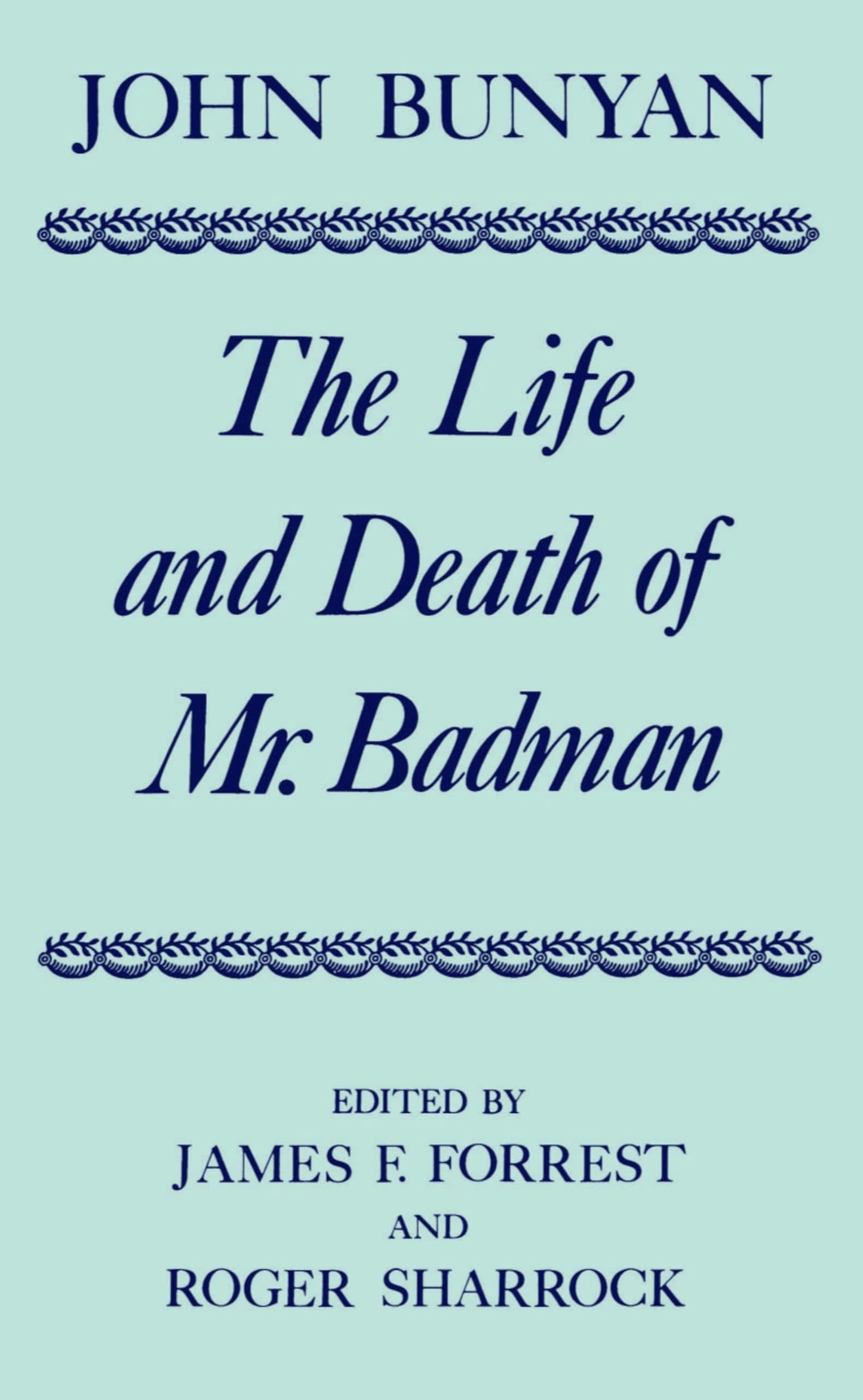 The Life and Death of Mr. Badman: Presented to the World in a Familiar Dialogue between Mr. Wiseman and Mr. Attentive (c OET t Oxford English Texts)