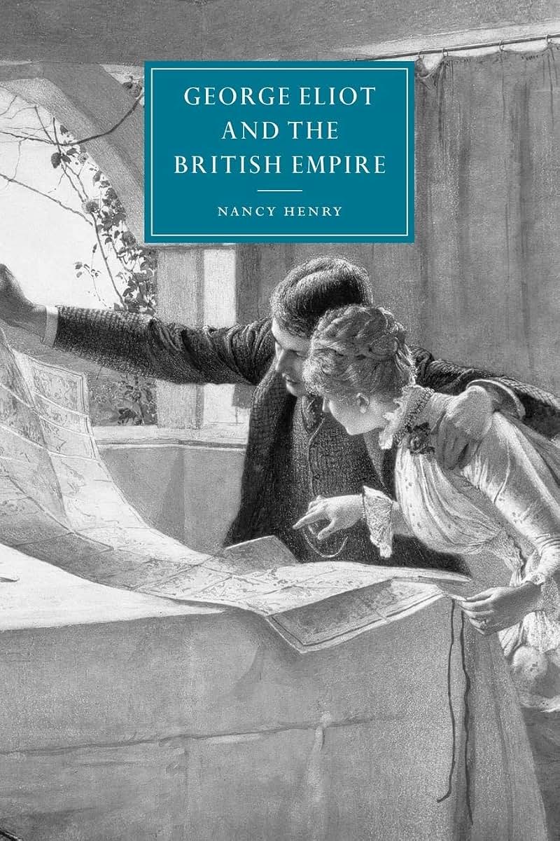 George Eliot and the British Empire (Cambridge Studies in Nineteenth-Century Literature and Culture, Series Number 34)