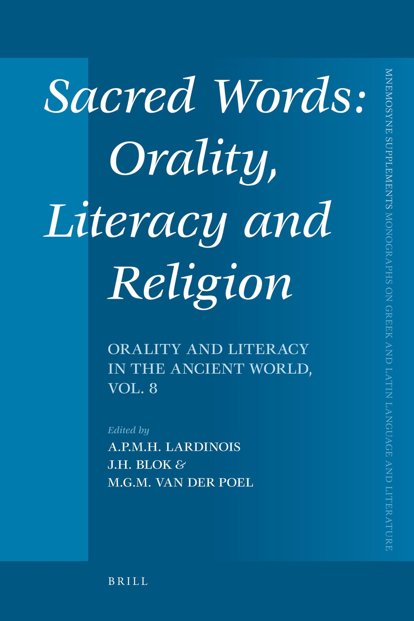 Sacred Words: Orality, Literacy and Religion in the Ancient World (Mnemosyne Supplements, 332)