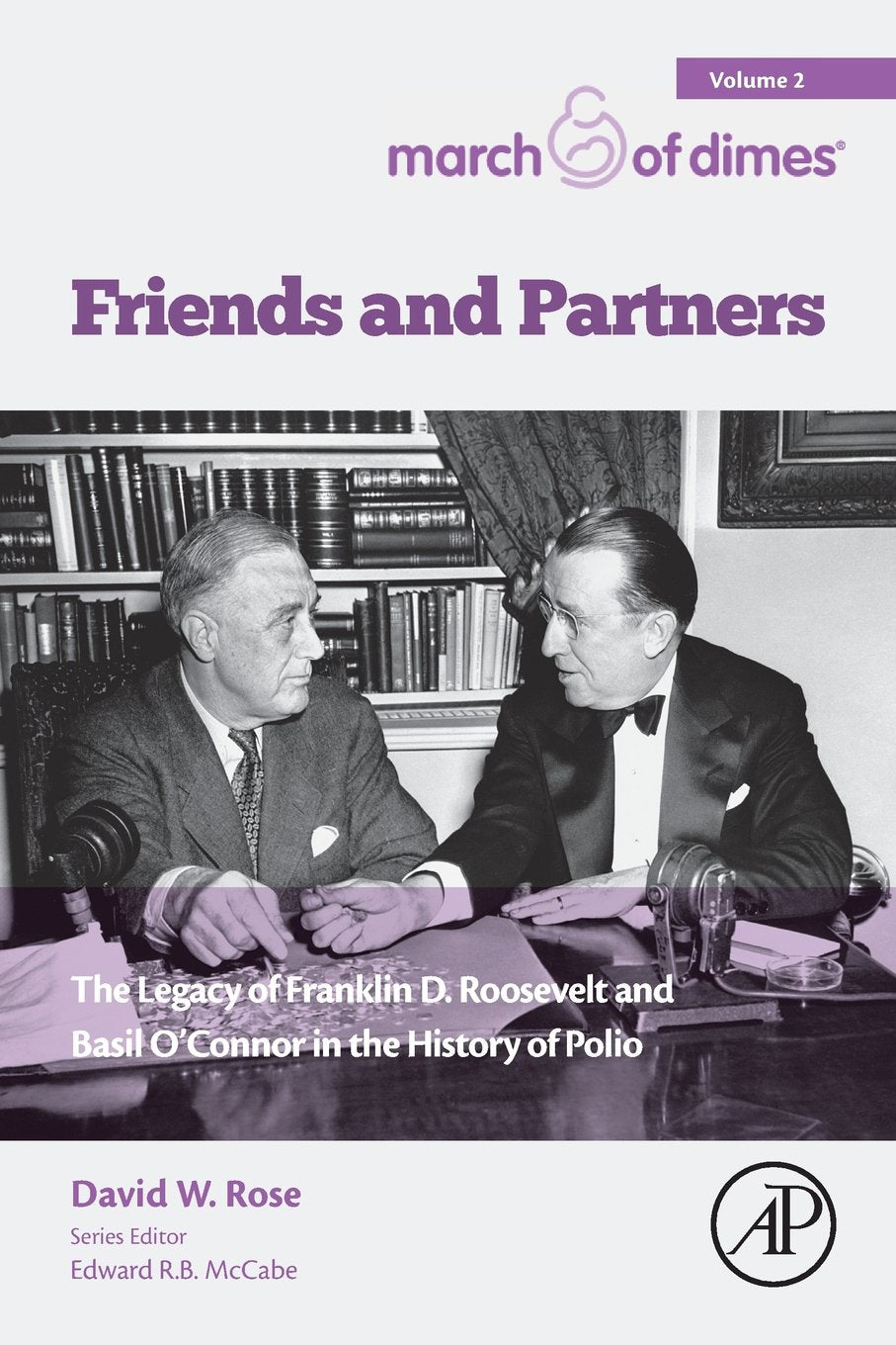 Friends and Partners: The Legacy of Franklin D. Roosevelt and Basil OConnor in the History of Polio