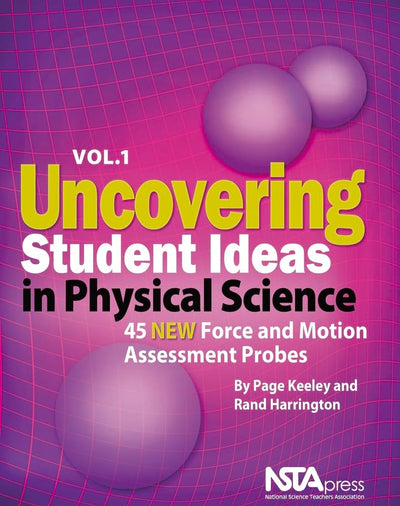 Uncovering Student Ideas in Physical Science, Volume 1: 45 New Force and Motion Assessment Probes