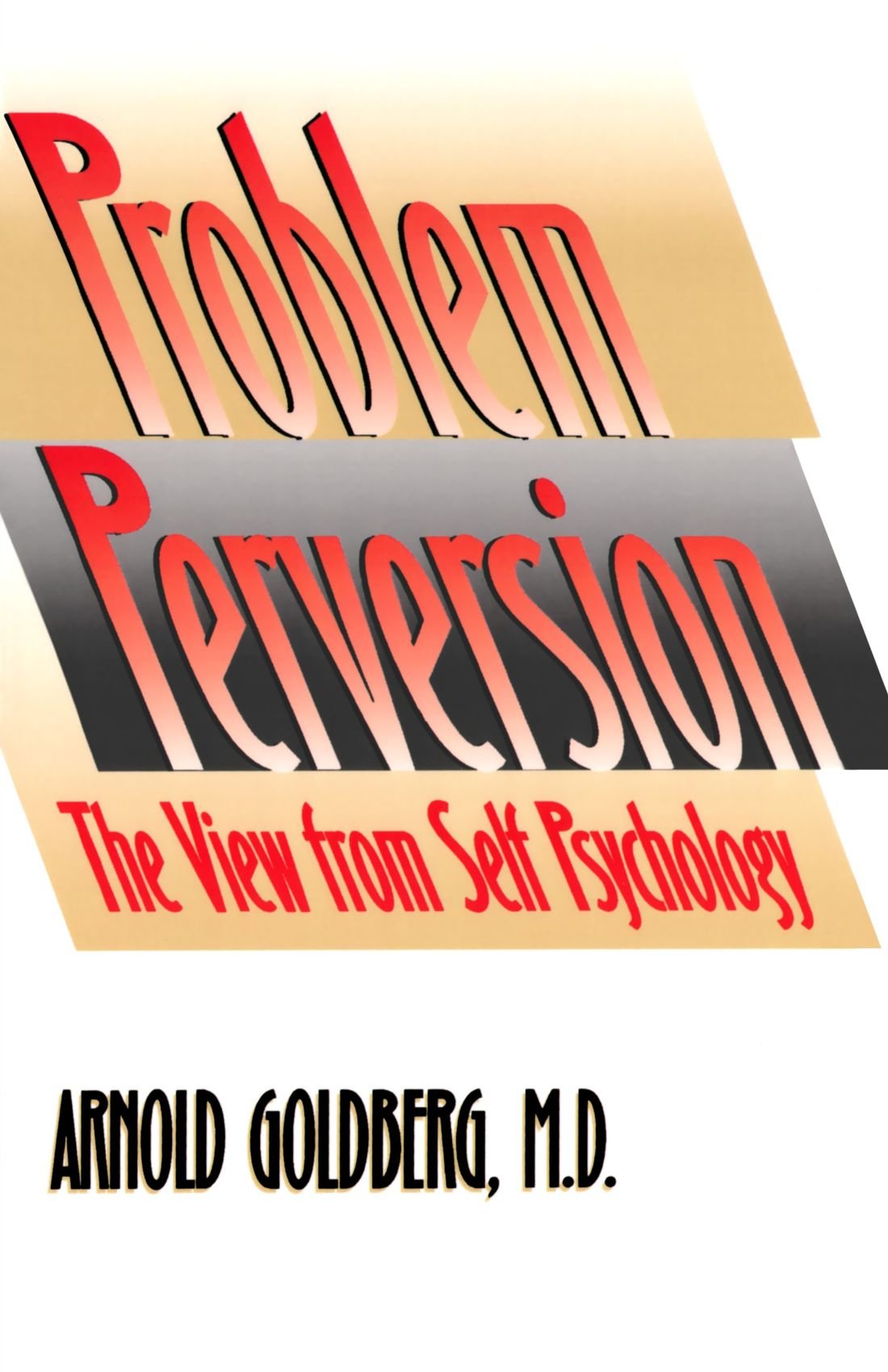 The Problem of Perversion: The View from Self Psychology
