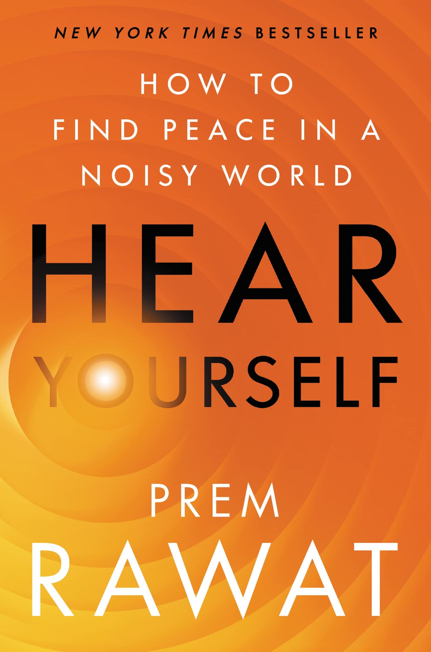 Hear Yourself: How to Find Peace in a Noisy World by Rawat,