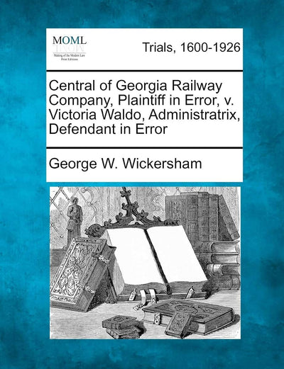 Central of Georgia Railway Company, Plaintiff in Error, V. Victoria Waldo, Administratrix, Defendant in Error