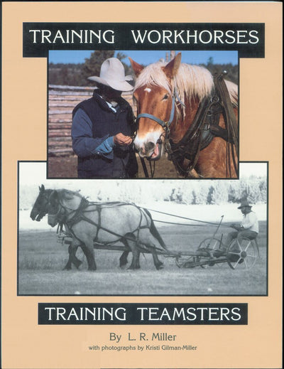 Training Workhorses / Training Teamsters by Miller, Lynn R.