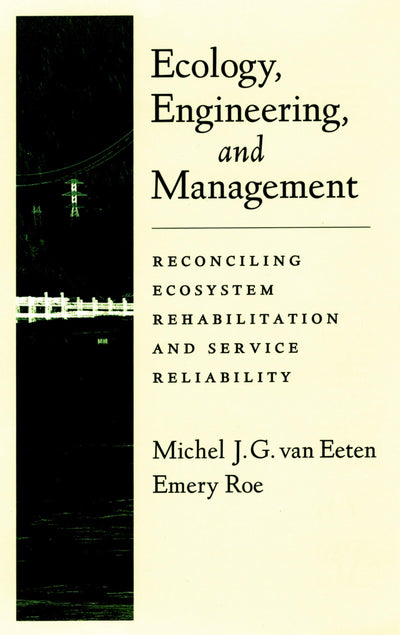 Ecology, Engineering, and Management: Reconciling Ecosystem Rehabilitation and Service Reliability
