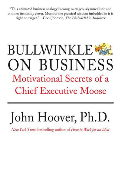 Bullwinkle on Business: Motivational Secrets of a Chief Executive Moose