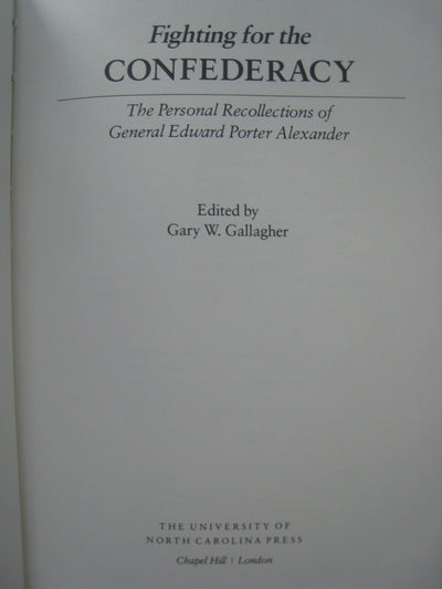 Fighting for the Confederacy: The Personal Recollections of General Edward Porter Alexander (Civil War America)