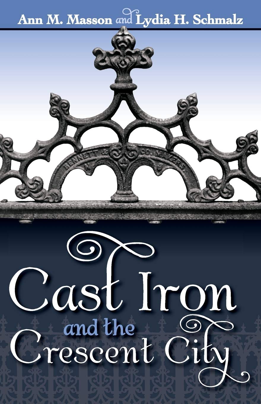 Cast Iron and the Crescent City (Louisiana Landmarks)