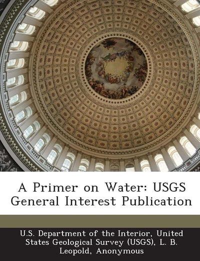 A Primer on Water: Usgs General Interest Publication