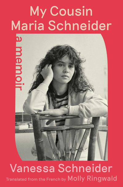 My Cousin Maria Schneider: A Memoir by Vanessa Schneider