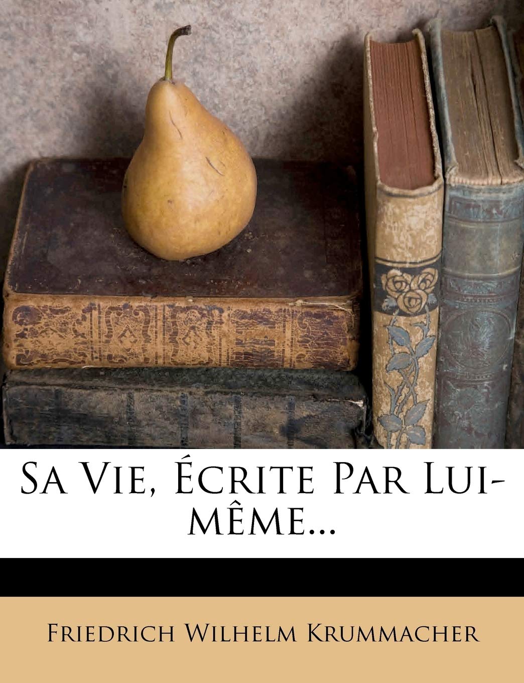 Sa Vie, Écrite Par Lui-Mme... (French Edition)