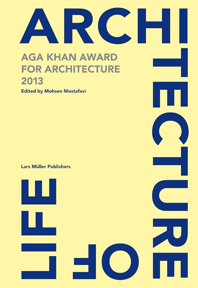Architecture Is Life: Aga Khan Award for Architecture 2013