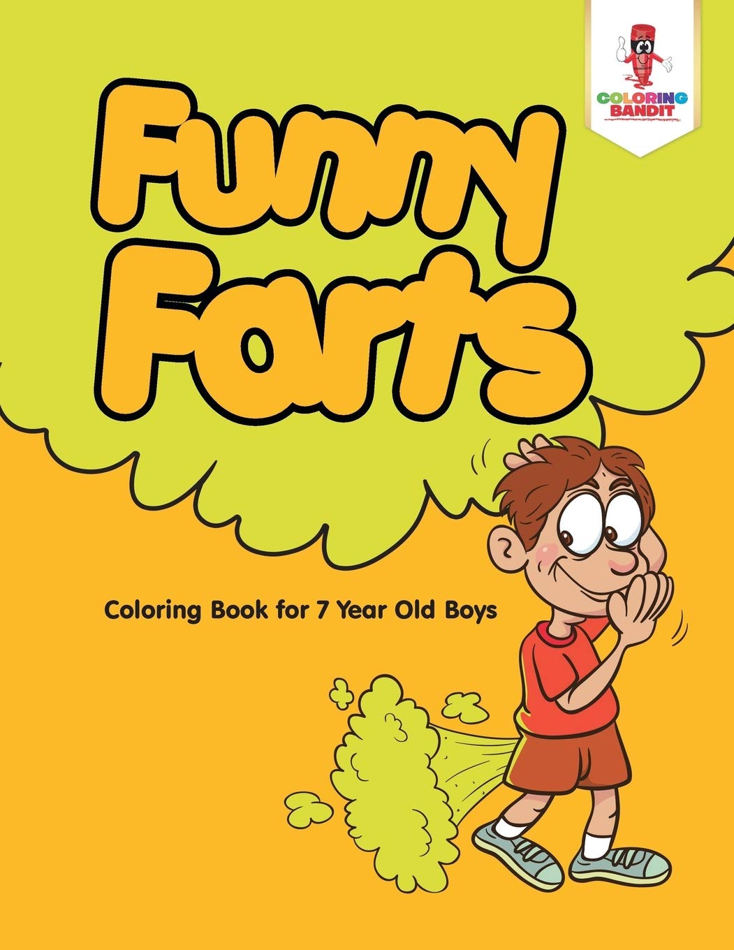 Funny Farts : Coloring Book for 7 Year Old Boys