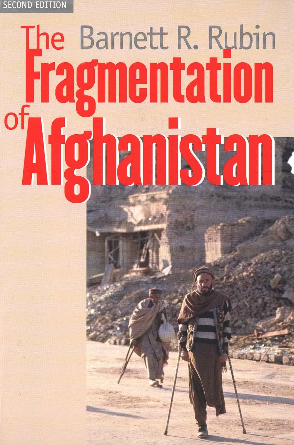 The Fragmentation of Afghanistan: State Formation and Collapse in the International System, Second Edition