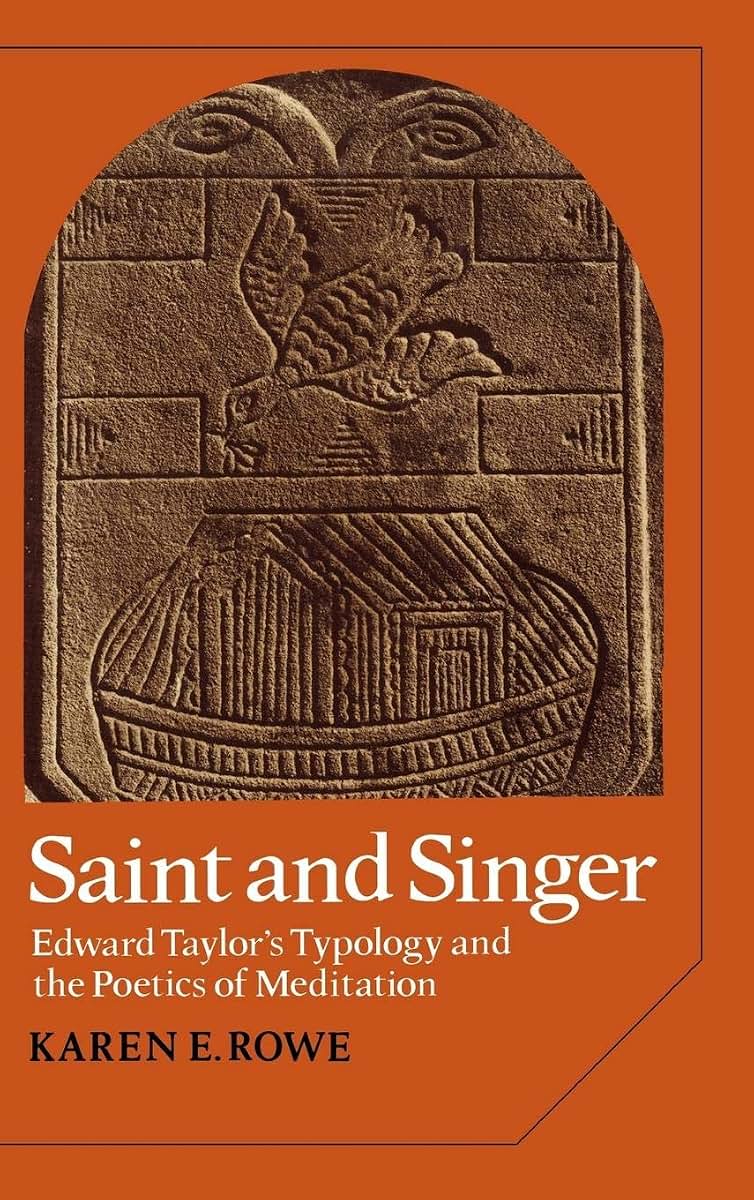 Saint and Singer: Edward Taylor's Typology and the Poetics of Meditation (Cambridge Studies in American Literature and Culture, Series Number 18)