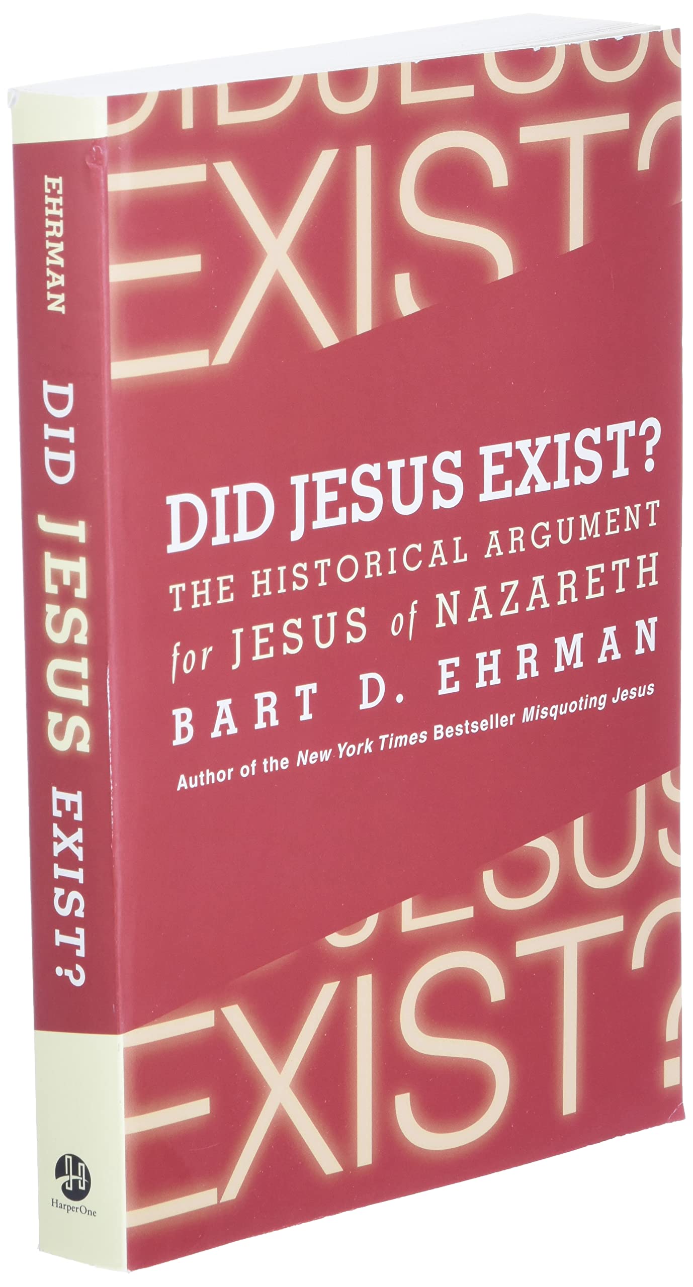 Did Jesus Exist?: The Historical Argument for Jesus of Nazar