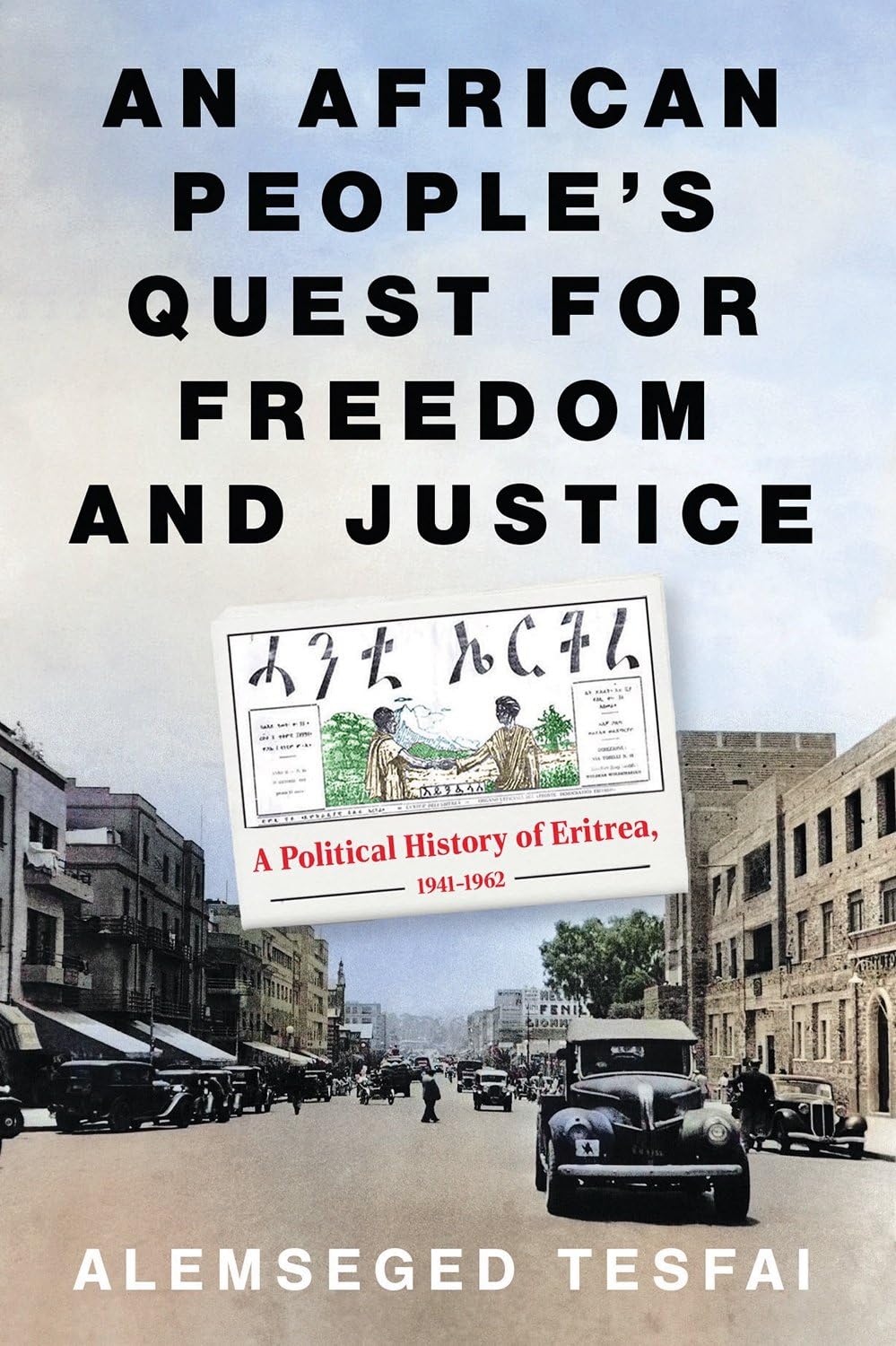 An African People's Quest for Freedom and Justice: A Political History of Eritrea, 1941-1962