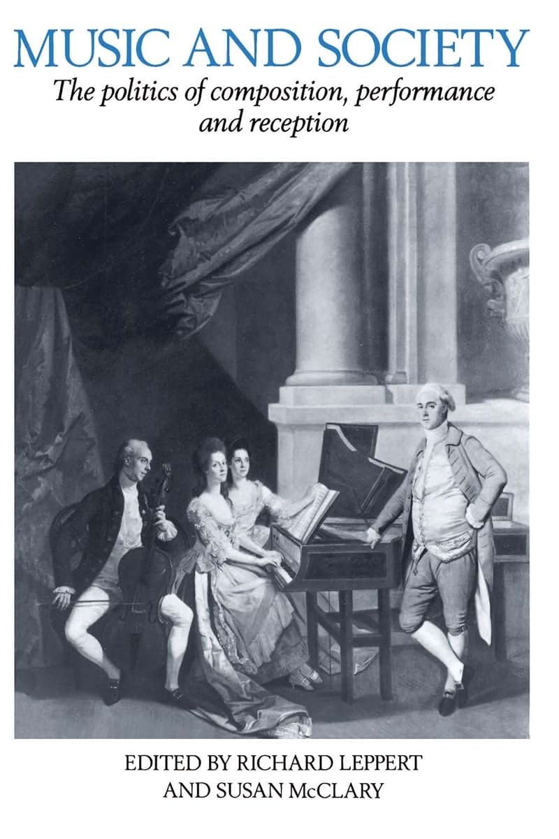 Music and Society: The Politics of Composition, Performance and Reception
