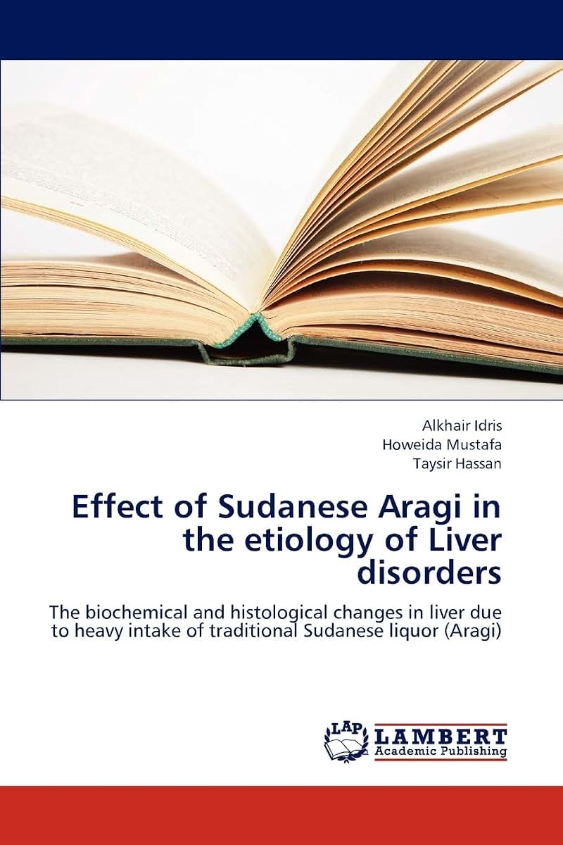Effect of Sudanese Aragi in the etiology of Liver disorders: The biochemical and histological changes in liver due to heavy intake of traditional Sudanese liquor (Aragi)