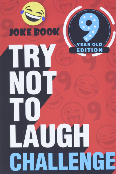 The Try Not to Laugh Challenge - 9 Year Old Edition: A Hilarious and Interactive Joke Book Game for Kids - Silly One-Liners, Knock Knock Jokes, and More for Boys and Girls Age Nine