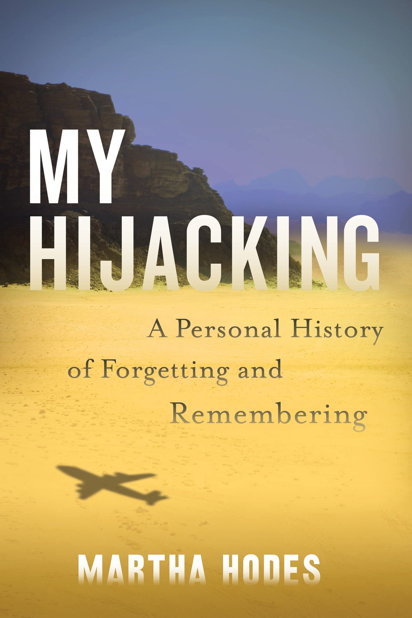 My Hijacking: A Personal History of Forgetting and Rememberi