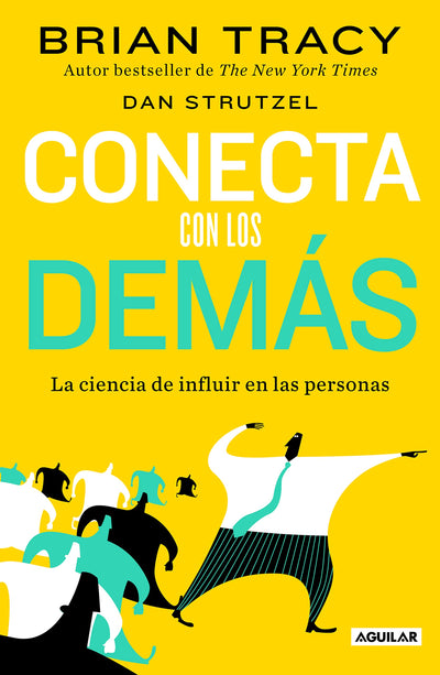 Conecta con los demás. La ciencia de influir en las personas / The Science of Influence: How to Inspire Yourself... (Spanish Edition)