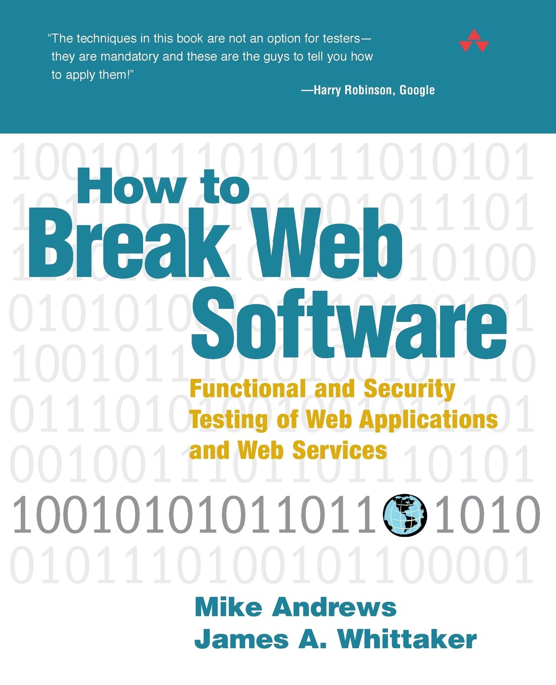 How to Break Web Software: Functional and Security Testing of Web Applications and Web Services. Book & CD